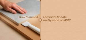 How to Install Laminates on Plywood or MDF