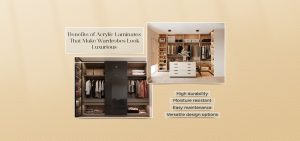 Top 5 Benefits of Acrylic Laminates That Make Wardrobes Look Luxurious