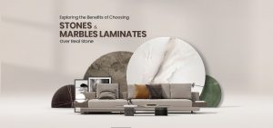 Benefits of Choosing Stones and Marbles Laminates Over Real Stone