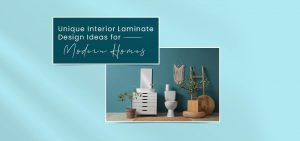 10 Unique Interior Laminate Design Ideas for Modern Homes