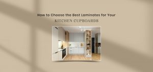How to Choose the Best Laminates for Your Kitchen Cupboards