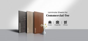 Laminate Sheets for Commercial Use: Hotels, Hospitals & Offices