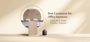 Best Laminates for Office Interiors: Durable & Stylish Surface Solutions