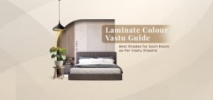 Laminate Colour Vastu Guide: Best Shades for Each Room as Per Vastu Shastra