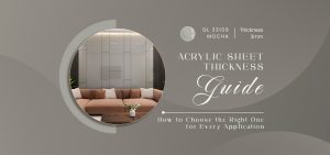 Acrylic Sheet Thickness Guide: How to Choose the Right One for Every Application
