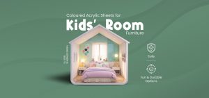 Coloured Acrylic Sheets for Kids’ Room Furniture: Safe, Fun & Durable Options