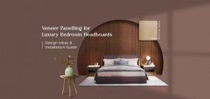 Veneer Panelling for Luxury Bedroom Headboards: Design Ideas & Installation Guide