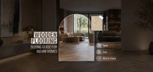 Wooden Flooring Buying Guide for Indian Homes: Types, Cost & What to Check