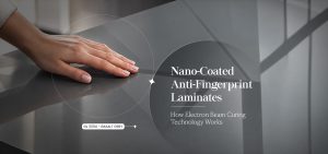 Nano-Coated Anti-Fingerprint Laminates: How Electron Beam Curing Technology Works