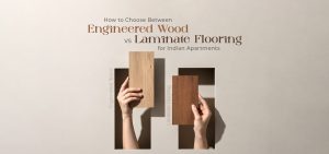 How to Choose Between Engineered Wood and Laminate Flooring for Apartments in India